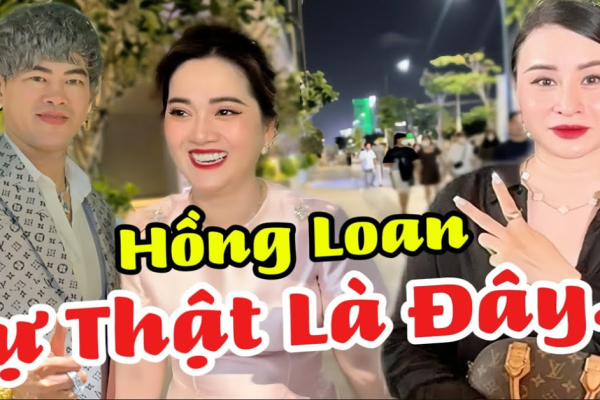 NÓNG: Sự thật là đây, Hồng Loan có gặp rất rối hay không? Hồng Loan có nói đi Bắc không?