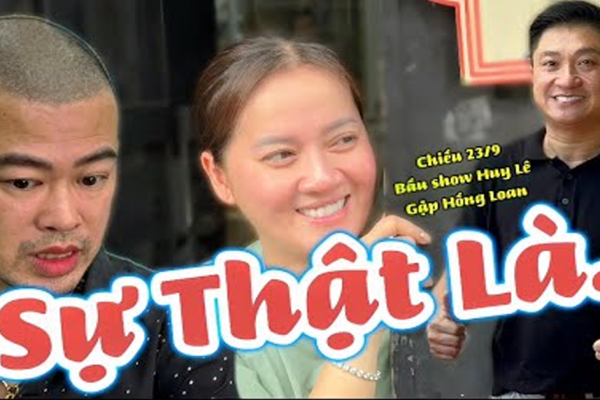 NÓNG: HỒNG LOAN đợi BẦU SHOW HUY LÊ trực tiếp tại số 5 ĐTĐ sự thật là…